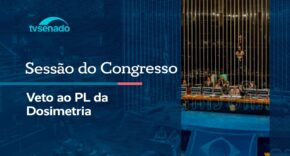 Vídeo: Ao vivo: Congresso analisa veto ao projeto da dosimetria – 30/4/26